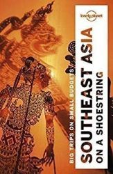 Southeast Asia průvodce 19th 2018 Lonely Planet - Knihy o cestování v angličtině Lonely Planet Southeast Asia on a shoest