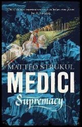 Medici Supremacy - Matteo Strukul - Anglická literatura Medici Supremacy