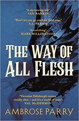 The Way of All Flesh - Ambrose Parry - Historické romány v angličtině The Way of All Flesh