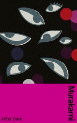 After Dark - Haruki Murakami - Současná beletrie v angličtině After Dark: Murakami´s atmospheric masterpiece, now in a deluxe gift edition