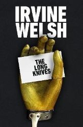 The Long Knives - Irvine Welsh - Detektivky v angličtině The Long Knives