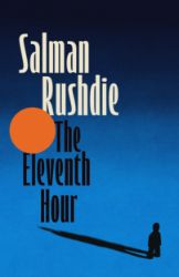 The Eleventh Hour - Salman Rushdie - Současná beletrie v angličtině Eleventh Hour