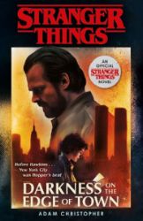 Stranger Things: Darkness on the Edge of Town : The Second Official Novel - Adam Christopher - Sci-fi v angličtině Stranger Things: Darkness on the Edge of Town : The Second Official Novel