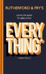 Rutherford and Fry's Complete Guide to Absolutely Everything - Adam Rutherford - Anglická literatura Rutherford and Fry´s Complete Guide to Absolutely Everything