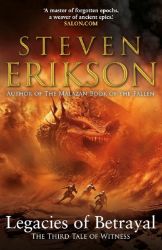 Legacies of Betrayal: The Third Tale of Witness - Erikson, Steven - Steven Erikson - Produkty Legacies of Betrayal: The Third Tale of Witness - Erikson, Steven