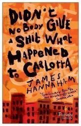 Didn't Nobody Give a Shit What Happened to Carlotta - Současná beletrie v angličtině Didn´t Nobody Give a Shit What Happened to Carlotta