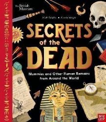 Secrets of the Dead : Mummies and Other Human Remains from Around the World - Matt Ralphs - Dětská cizojazyčná literatura Secrets of the Dead : Mummies and Other Human Remains from Around the World