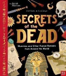 Secrets of the Dead : Mummies and Other Human Remains from Around the World Secrets of the Dead : Mummies and Other Human Remains from Around the World