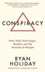 Conspiracy : A True Story of Power, Sex, and a Billionaire's Secret Plot to Destroy a Medi - Ryan Holiday - Knihy o podnikání a byznysu v angličtině Conspiracy : A True Story of Power, Sex, and a Billionaire's Secret Plot to Destroy a Media Empire