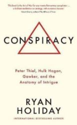 Conspiracy : A True Story of Power, Sex, and a Billionaire's Secret Plot to Destroy a Medi - Ryan Holiday - Knihy o podnikání a byznysu v angličtině Conspiracy : A True Story of Power, Sex, and a Billionaire's Secret Plot to Destroy a Media Empire