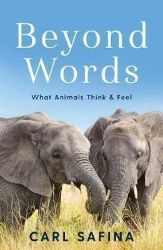 Beyond Words : What Animals Think and Feel - Carl Safina - Knihy o vědě v angličtině Beyond Words : What Animals Think and Feel