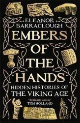 Embers of the Hands: Hidden Histories of the Viking Age Embers of the Hands: Hidden Histories of the Viking Age