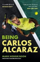 Being Carlos Alcaraz - Mark Hodgkinson - Knihy o sportu v angličtině Being Carlos Alcaraz