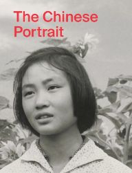 Chinese Portrait: 1860 to the Present - Knihy o historii v angličtině Chinese Portrait: 1860 to the Present