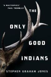 The Only Good Indians The Only Good Indians