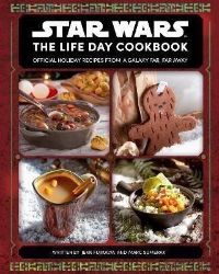 Star Wars: The Life Day Cookbook Star Wars: The Life Day Cookbook