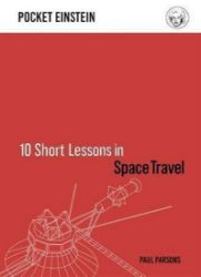 10 Short Lessons in Space Travel - Paul Parsons - Knihy o historii v angličtině 10 Short Lessons in Space Travel