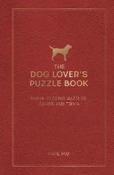 The Dog Lover's Puzzle Book: Brain-Teasing Puzzles, Games and Trivia The Dog Lover's Puzzle Book: Brain-Teasing Puzzles, Games and Trivia