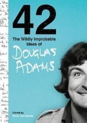 42: The Wildly Improbable Ideas of Douglas Adams - Douglas Adams - Fantasy v angličtině 42: The Wildly Improbable Ideas of Douglas Adams