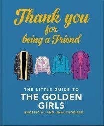 The Little Book of Golden Girls The Little Book of Golden Girls