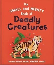 The Small and Mighty Book of Deadly Creatures: Pocket-sized books, massive facts! - Naučná literatura v angličtině The Small and Mighty Book of Deadly Creatures: Pocket-sized books, massive facts!