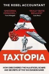 TAXTOPIA: How I Discovered the Injustices, Scams and Guilty Secrets of the Tax Evasion Gam - Knihy o podnikání a byznysu v angličtině TAXTOPIA: How I Discovered the Injustices, Scams and Guilty Secrets of the Tax Evasion Gam