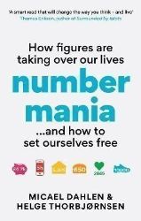 Numbermania: How Figures Are Taking Over Our Lives and How To Set Ourselves Free Numbermania: How Figures Are Taking Over Our Lives and How To Set Ourselves Free