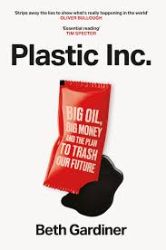 Plastic Inc - Beth Gardiner - Knihy o vědě v angličtině Plastic Inc