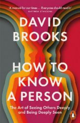 How To Know a Person: The Art of Seeing Others Deeply and Being Deeply Seen - David Brooks - Psychologie v angličtině How To Know a Person: The Art of Seeing Others Deeply and Being Deeply Seen