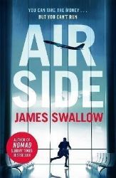 Airside: The 'unputdownable' high-octane airport thriller from the author of NOMAD Airside: The 'unputdownable' high-octane airport thriller from the author of NOMAD