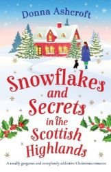Snowflakes and Secrets in the Scottish Highlands: A totally gorgeous and completely addict