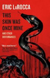 This Skin Was Once Mine and Other Disturbances - Horory v angličtině This Skin Was Once Mine and Other Disturbances