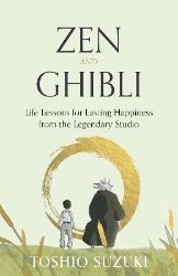 Zen and Ghibli - Toshio Suzuki - Filozofie v angličtině Zen and Ghibli