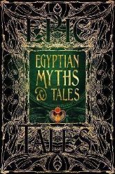 Egyptian Myths & Tales: Epic Tales - Mytologie v angličtině Egyptian Myths & Tales: Epic Tales