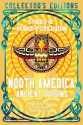 North America Ancient Origins - Nicholas Laluk - Mytologie v angličtině North America Ancient Origins