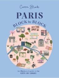 Paris, Block by Block: An Illustrated Guide to the Best of France´s Capital