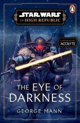Star Wars: The Eye of Darkness (The High Republic) Star Wars: The Eye of Darkness (The High Republic)