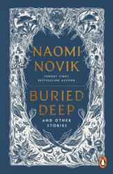 Buried Deep and Other Stories - Naomi Novik - Young Adult fantasy v angličtině Buried Deep and Other Stories