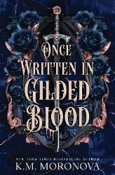 Once Written in Gilded Blood - K. M. Moronova - Adult romantasy Once Written in Gilded Blood