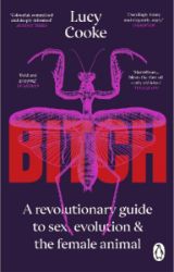 Bitch: What does it mean to be female? - Lucy Cooke - Knihy o vědě v angličtině Bitch: What does it mean to be female?