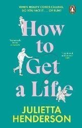 How to Get a Life - Julietta Henderson - Současná beletrie v angličtině How to Get a Life