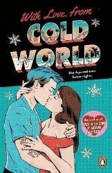 With Love, From Cold World: An addictive workplace romance from the bestselling author of 