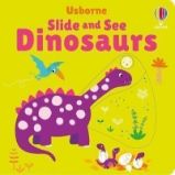 Slide and See Dinosaurs Slide and See Dinosaurs
