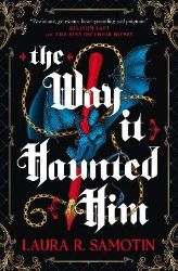 Way It Haunted Him Way It Haunted Him