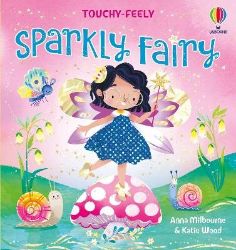 Touchy-Feely Sparkly Fairy - Anna Milbourne - Anglické knihy pro děti Touchy-Feely Sparkly Fairy