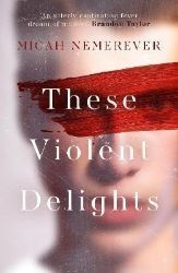 These Violent Delights These Violent Delights