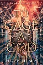 To Cage A God - Fantasy v angličtině To Cage A God