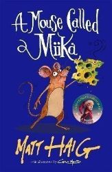 A Mouse Called Miika - Matt Haig - Dětská cizojazyčná literatura A Mouse Called Miika