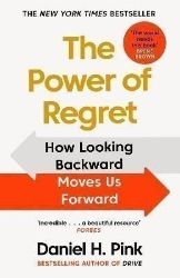 The Power of Regret : How Looking Backward Moves Us Forward - Daniel H. Pink - Knihy o podnikání a byznysu v angličtině The Power of Regret : How Looking Backward Moves Us Forward