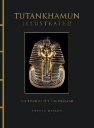 Tutankhamun Illustrated - Trevor Naylor - Knihy o historii v angličtině Tutankhamun Illustrated